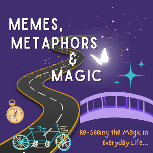 Memes, Metaphors and Magic